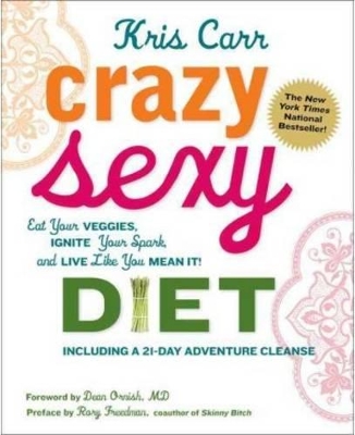 Crazy Sexy Diet by Kris Carr