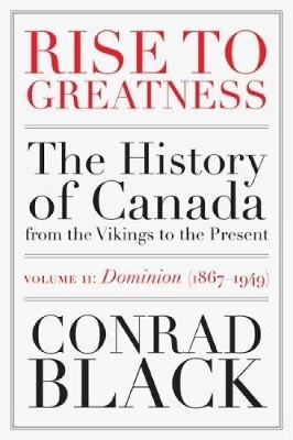 Rise to Greatness Volume 2: Dominion (1867-1949) book