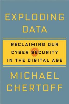 Exploding Data by Michael Chertoff