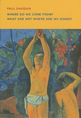 Paul Gauguin: Where Do We Come From? What Are We? Where Are We Going? book