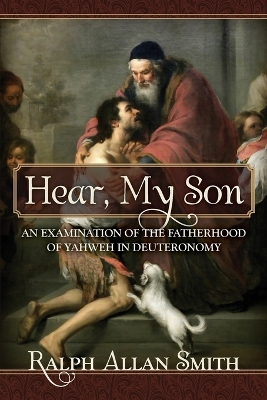 Hear, My Son: An Examination of the Fatherhood of Yahweh in Deuteronomy book