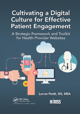 Cultivating a Digital Culture for Effective Patient Engagement: A Strategic Framework and Toolkit for Health-Provider Websites by Lorren Pettit