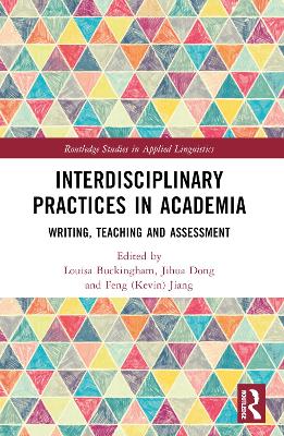 Interdisciplinary Practices in Academia: Writing, Teaching and Assessment by Louisa Buckingham