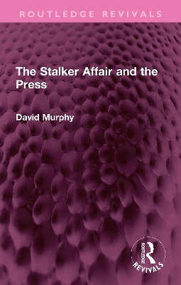 The Stalker Affair and the Press by David Murphy