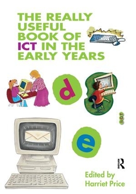 The The Really Useful Book of ICT in the Early Years by Harriet Price