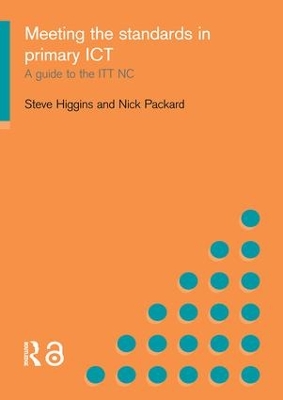 Meeting the Standards in Primary ICT by Steve Higgins