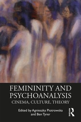 Psychoanalysis and Femininity by Agnieszka Piotrowska