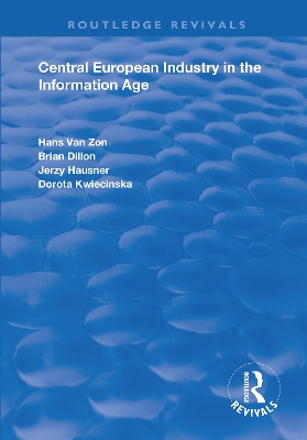 Central European Industry in the Information Age by Hans Van Zon