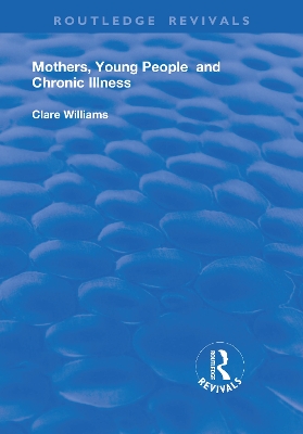 Mothers, Young People and Chronic Illness by Clare Williams