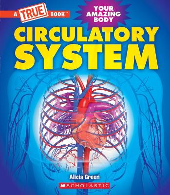 Circulatory System (a True Book: Your Amazing Body) book