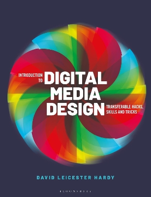 Introduction to Digital Media Design: Transferable hacks, skills and tricks book