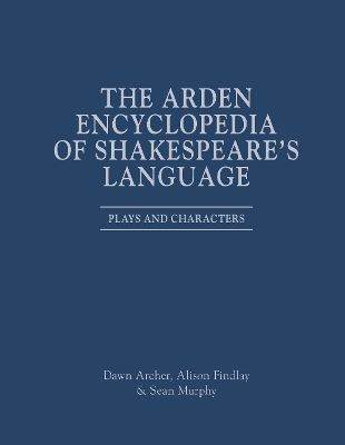 The Arden Encyclopedia of Shakespeare’s Language: Plays and Characters book