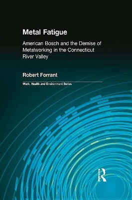 Metal Fatigue: American Bosch and the Demise of Metalworking in the Connecticut River Valley book