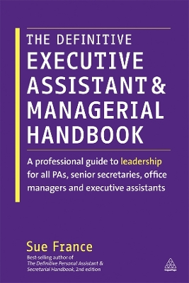 The Definitive Executive Assistant and Managerial Handbook: A Professional Guide to Leadership for all PAs, Senior Secretaries, Office Managers and Executive Assistants book