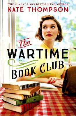 The Wartime Book Club: an absolutely gripping, heart-warming and inspiring new story of love, bravery and resistance in this WW2 novel by Kate Thompson