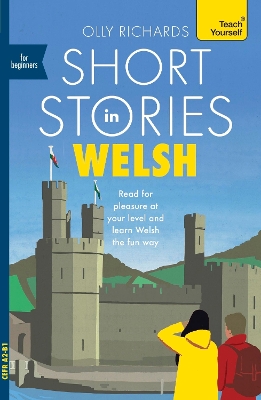 Short Stories in Welsh for Beginners: Read for pleasure at your level, expand your vocabulary and learn Welsh the fun way! book