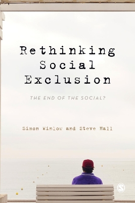 Rethinking Social Exclusion: The End of the Social? by Simon Winlow