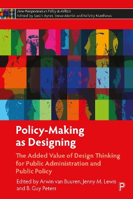 Policy-Making as Designing: The Added Value of Design Thinking for Public Administration and Public Policy book