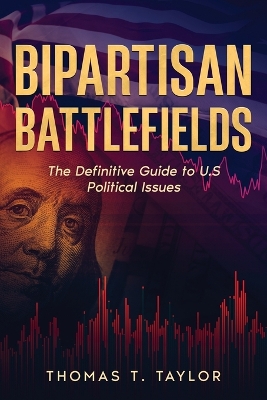 Bipartisan Battlefields: The Definitive Guide to U.S Political Issues book