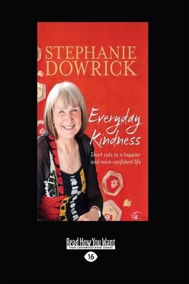 Everyday Kindness: Short cuts to a happier and more confident life by Stephanie Dowrick