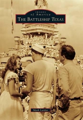 The Battleship Texas by Mark Lardas