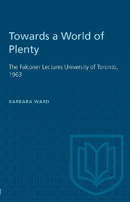 Towards a World of Plenty: The Falconer Lectures University of Toronto, 1963 book