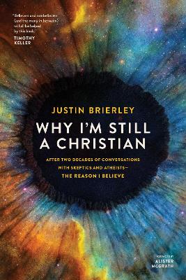 Why I'm Still a Christian: After Two Decades of Conversations with Skeptics and Atheists--The Reason I Believe book