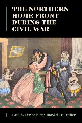 The The Northern Home Front during the Civil War by Paul A. Cimbala