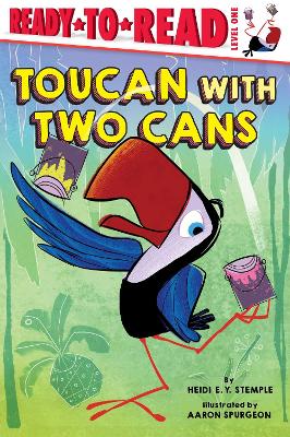 Toucan with Two Cans: Ready-to-Read Level 1 book