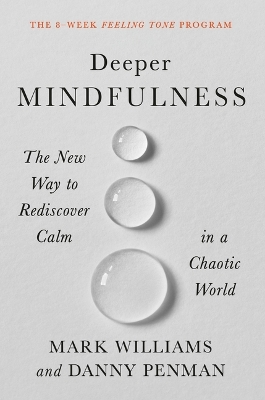 Deeper Mindfulness: The New Way to Rediscover Calm in a Chaotic World book