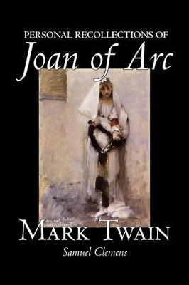 Personal Recollections of Joan of Arc by Mark Twain