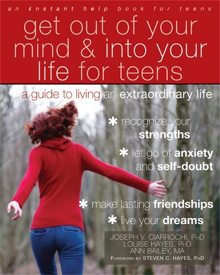 Get Out of Your Mind and Into Your Life for Teens book