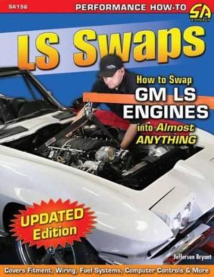 LS Swaps How to Swap Gm LS Engines into Almost Anything book