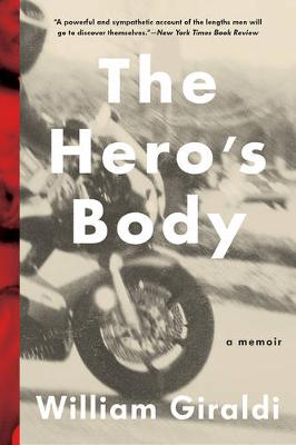 The The Hero's Body: A Memoir by William Giraldi