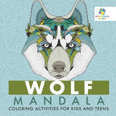 Wolf Mandala Coloring Activities for Kids and Teens book