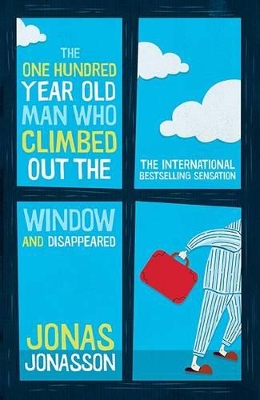 One Hundred-Year-Old Man Who Climbed Out The Window And Disappeared book