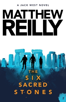 The Six Sacred Stones: A Jack West Jr Novel 2 by Matthew Reilly