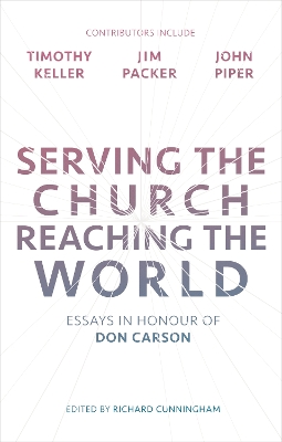 Serving the Church, Reaching the World: Essays In Honour Of Don Carson book