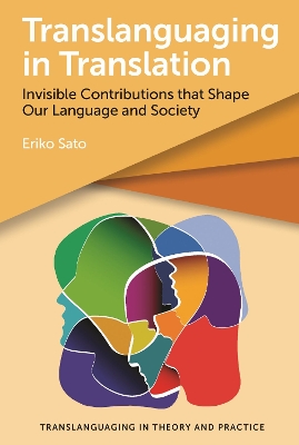 Translanguaging in Translation: Invisible Contributions that Shape Our Language and Society book