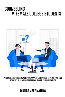 Effect of counseling on the psychosocial competence of female college students in relation to personality and family dynamics. book