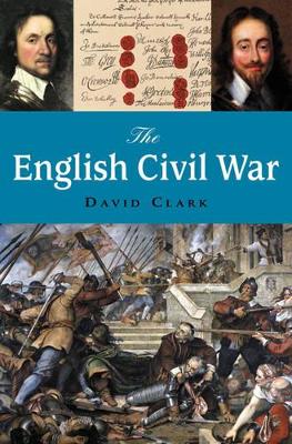 The English Civil War by David Clark