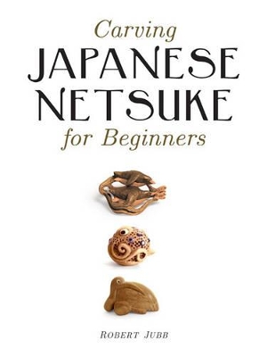 Carving Japanese Netsuke for Beginners book