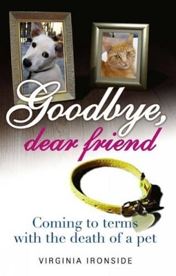 Goodbye, Dear Friend: Coming to Terms with the Death of a Pet book