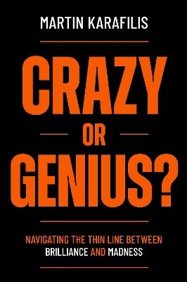 Crazy or Genius?: Navigating the Thin Line Between Brilliance and Madness book