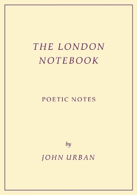 The London Notebook: Poetic Notes book