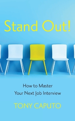 Stand Out: How To Master Your Next Job Interview book