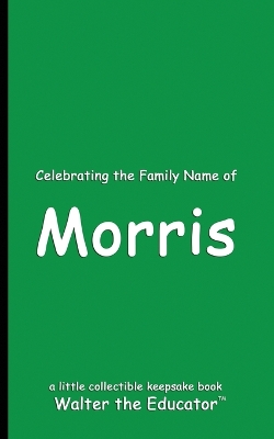 Celebrating the Family Name of Morris book