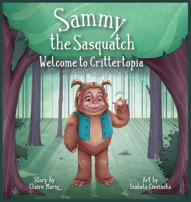 Sammy The Sasquatch: Welcome to Crittertopia book