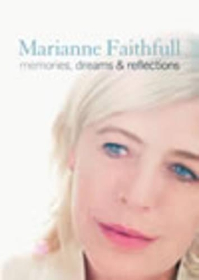 Memories, Dreams and Reflections by Marianne Faithfull