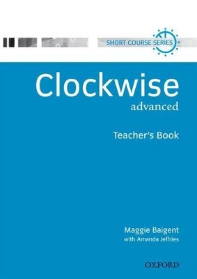 Clockwise: Advanced: Teacher's Book book